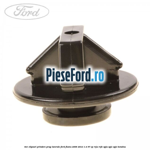 Set clipsuri prindere prag laterale Ford Fiesta 2008-2012 1.4 97 cp Set clipsuri prindere prag laterale Ford Fiesta 2008-2012 1.4 97 cp RTJA, RTJB, SPJA, SPJC, SPJE benzina