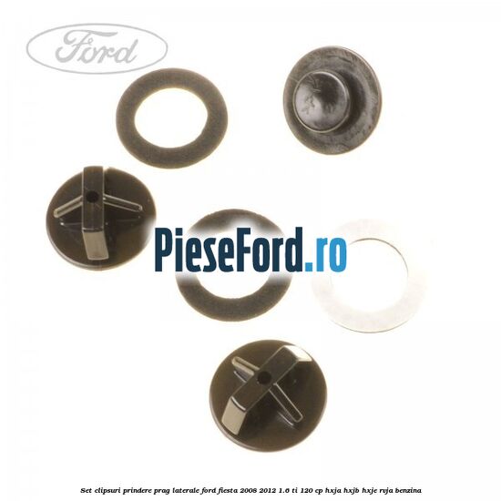 Set clipsuri prindere prag laterale Ford Fiesta 2008-2012 1.6 Ti 120 cp HXJA, HXJB, HXJE, RVJA benzina