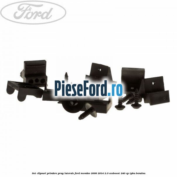 Set clipsuri prindere prag laterale Ford Mondeo 2008-2014 2.0 EcoBoost 240 cp Set clipsuri prindere prag laterale Ford Mondeo 2008-2014 2.0 EcoBoost 240 cp TPBA benzina