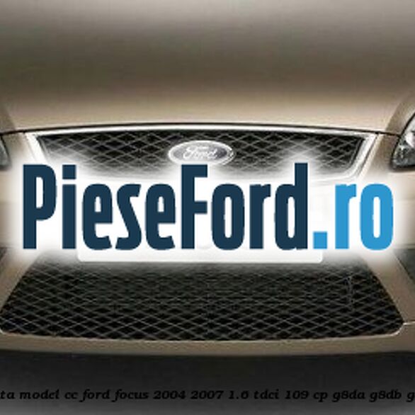 Set complet bara fata model CC Ford Focus 2004-2007 1.6 TDCi 109 cp G8DA, G8DB, G8DD, G8DE, G8DF diesel