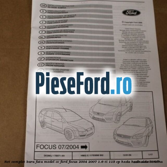 Set complet bara fata model CC Ford Focus 2004-2007 1.6 Ti 115 cp Set complet bara fata model CC Ford Focus 2004-2007 1.6 Ti 115 cp HXDA, HXDB, SIDA benzina