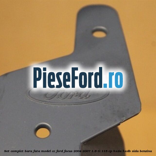 Set complet bara fata model CC Ford Focus 2004-2007 1.6 Ti 115 cp Set complet bara fata model CC Ford Focus 2004-2007 1.6 Ti 115 cp HXDA, HXDB, SIDA benzina