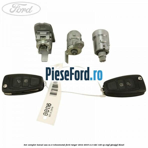 Set complet butuci usa cu 2 telecomenzi Ford Ranger 2012-2015 2.2 TDCi 120 cp Set complet butuci usa cu 2 telecomenzi Ford Ranger 2012-2015 2.2 TDCi 120 cp ENPF, GBVAJPF diesel