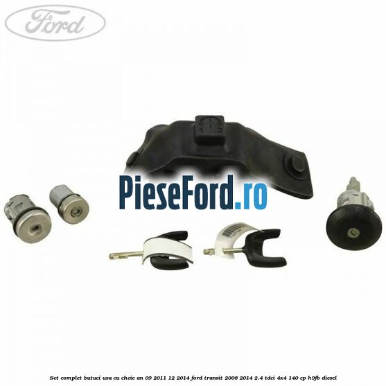 Set complet butuci usa cu cheie an 09/2011-12/2014 Ford Transit 2006-2014 2.4 TDCi 4x4 140 cp H9FB diesel