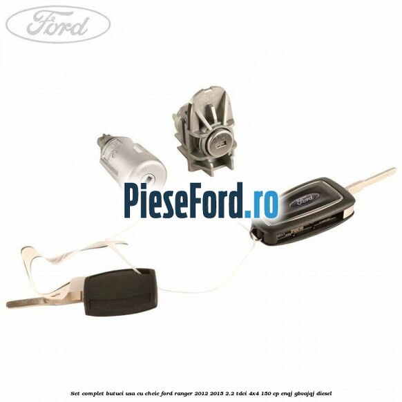 Set complet butuci usa cu cheie Ford Ranger 2012-2015 2.2 TDCi 4x4 150 cp ENQJ, GBVAJQJ diesel