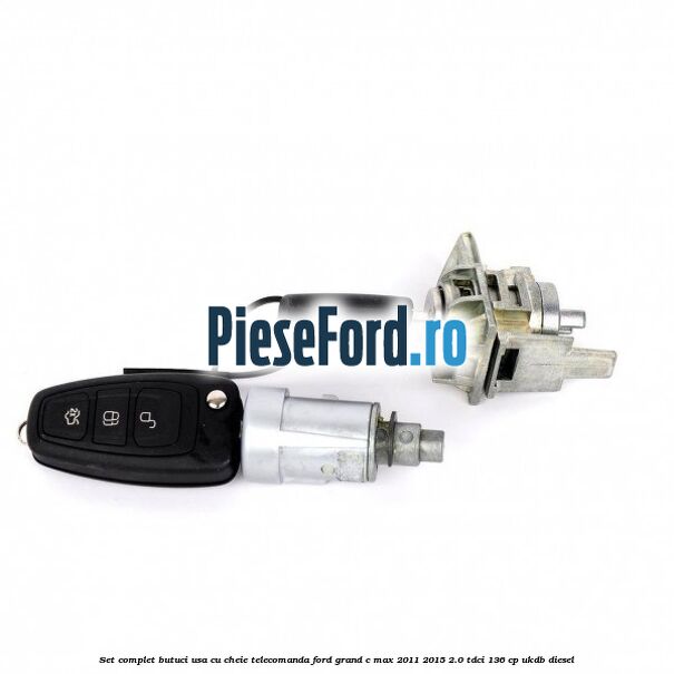 Set complet butuci usa cu cheie telecomanda Ford Grand C-Max 2011-2015 2.0 TDCi 136 cp UKDB diesel