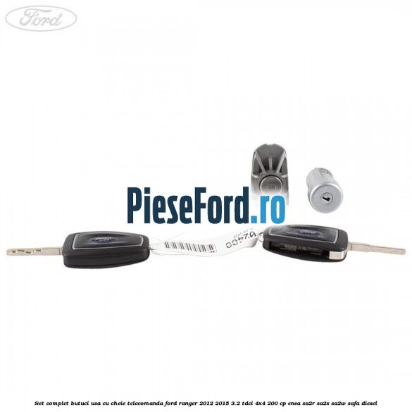 Set complet butuci usa cu cheie telecomanda Ford Ranger 2012-2015 3.2 TDCi 4x4 200 cp ENSA, SA2R, SA2S, SA2W, SAFA diesel