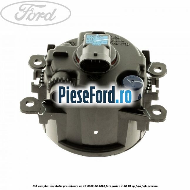 Set complet instalatie proiectoare an 10/2005-06/2012 Ford Fusion 1.25 75 cp FUJA, FUJB benzina