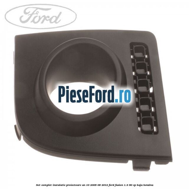 Set complet instalatie proiectoare an 10/2005-06/2012 Ford Fusion 1.3 60 cp BAJA benzina
