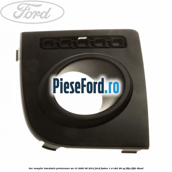 Set complet instalatie proiectoare an 10/2005-06/2012 Ford Fusion 1.4 TDCi 68 cp F6JA, F6JB diesel