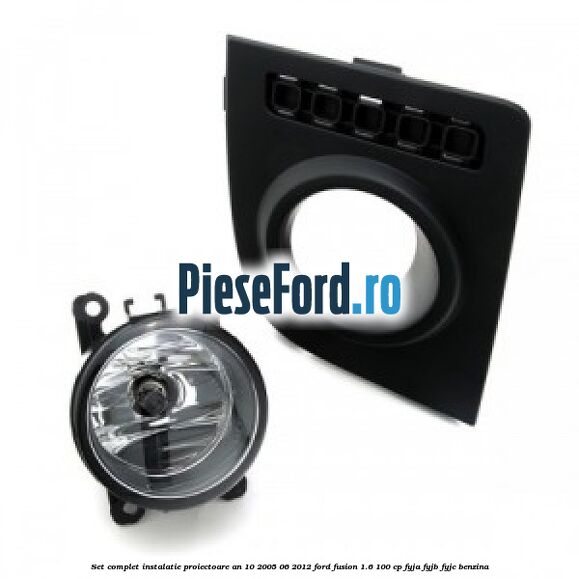 Set complet instalatie proiectoare an 10/2005-06/2012 Ford Fusion 1.6 100 cp FYJA, FYJB, FYJC benzina