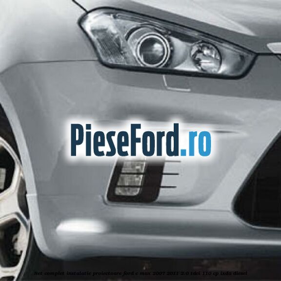 Set complet instalatie proiectoare Ford C-Max 2007-2011 2.0 TDCi 110 cp IXDA diesel