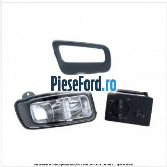 Set complet instalatie proiectoare Ford C-Max 2007-2011 2.0 TDCi 110 cp IXDA diesel