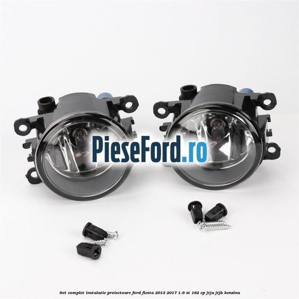 Set complet instalatie proiectoare Ford Fiesta 2013-2017 1.6 ST 182 cp JTJA, JTJB benzina