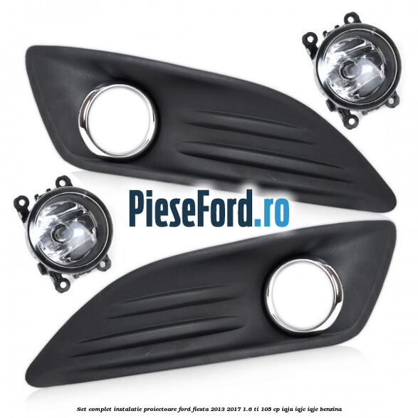Set complet instalatie proiectoare Ford Fiesta 2013-2017 1.6 Ti 105 cp IQJA, IQJC, IQJE benzina