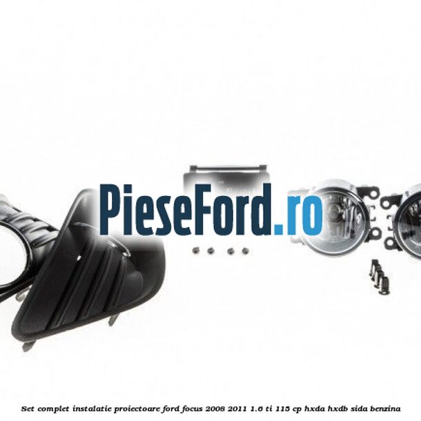 Set complet instalatie proiectoare Ford Focus 2008-2011 1.6 Ti 115 cp HXDA, HXDB, SIDA benzina