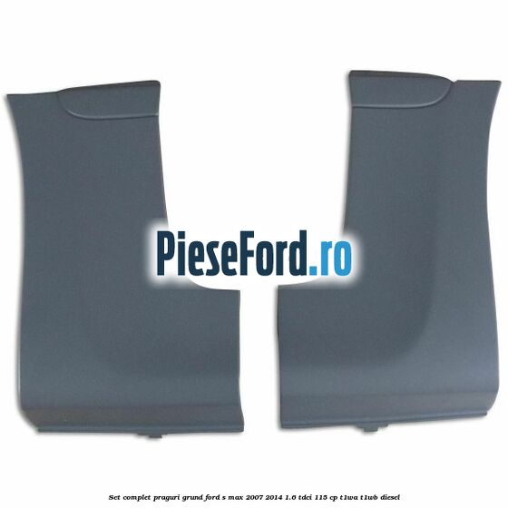 Set complet praguri, grund Ford S-Max 2007-2014 1.6 TDCi 115 cp T1WA, T1WB diesel