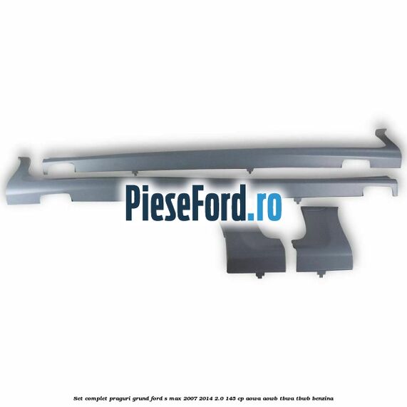 Set complet praguri, grund Ford S-Max 2007-2014 2.0 145 cp AOWA, AOWB, TBWA, TBWB benzina