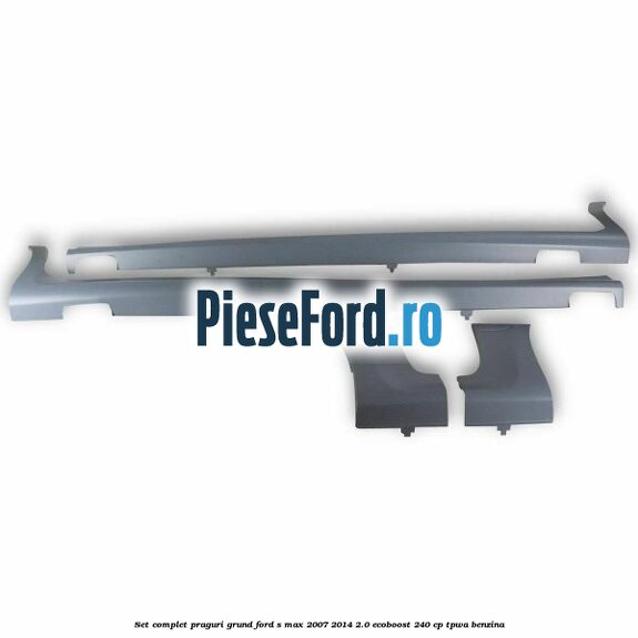 Set complet praguri, grund Ford S-Max 2007-2014 2.0 EcoBoost 240 cp Set complet praguri, grund Ford S-Max 2007-2014 2.0 EcoBoost 240 cp TPWA benzina