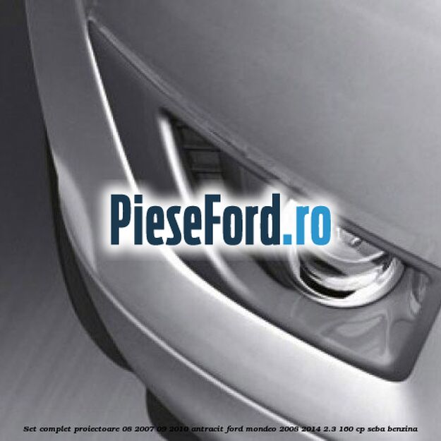 Set complet proiectoare 08/2007-09/2010 antracit Ford Mondeo 2008-2014 2.3 160 cp Set complet proiectoare 08/2007-09/2010 antracit Ford Mondeo 2008-2014 2.3 160 cp SEBA benzina