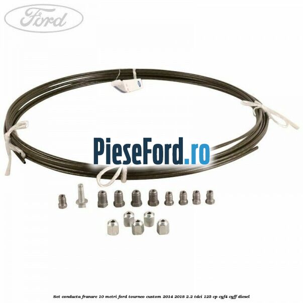 Set conducta franare 10 metri Ford Tourneo Custom 2014-2018 2.2 TDCi 125 cp Set conducta franare 10 metri Ford Tourneo Custom 2014-2018 2.2 TDCi 125 cp CYF4, CYFF diesel