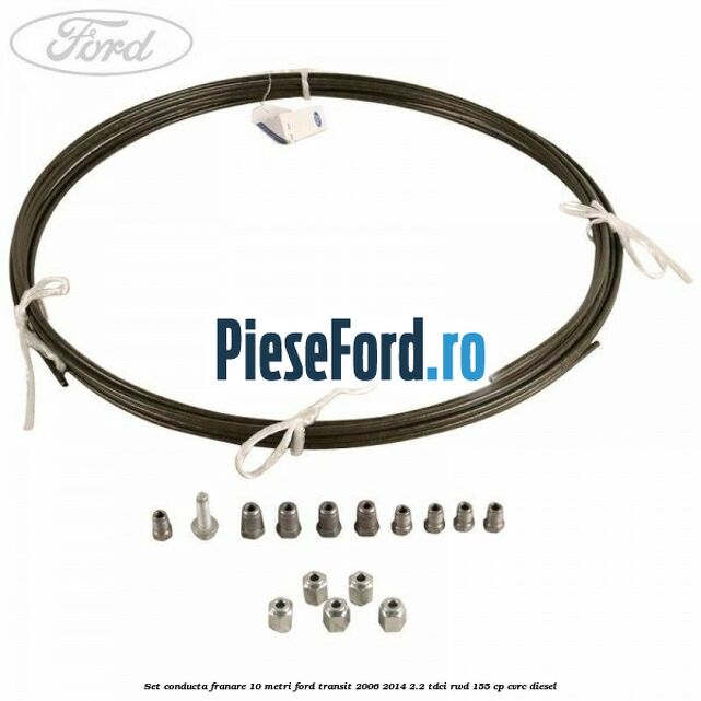 Set conducta franare 10 metri Ford Transit 2006-2014 2.2 TDCi RWD 155 cp CVRC diesel