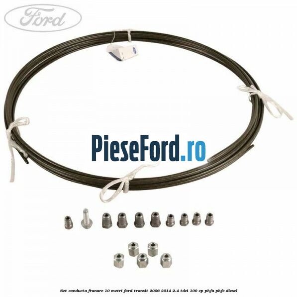 Set conducta franare 10 metri Ford Transit 2006-2014 2.4 TDCi 100 cp Set conducta franare 10 metri Ford Transit 2006-2014 2.4 TDCi 100 cp PHFA, PHFC diesel