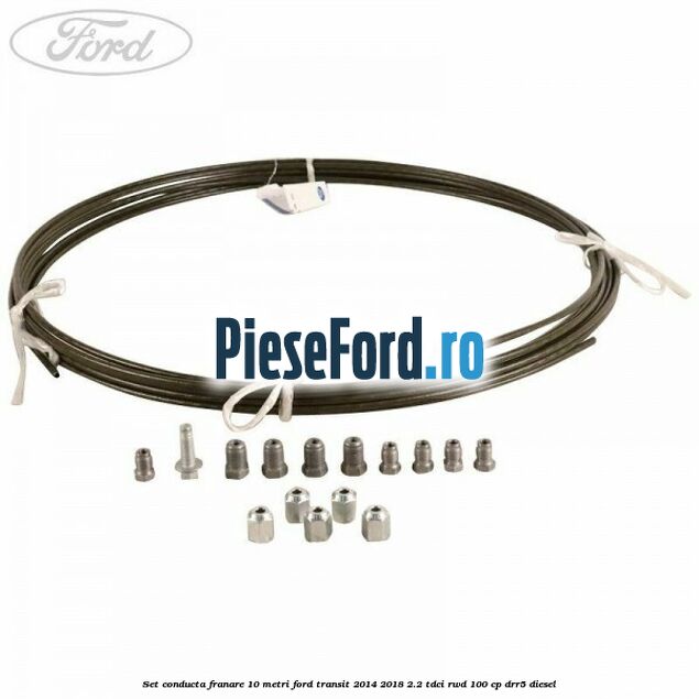 Set conducta franare 10 metri Ford Transit 2014-2018 2.2 TDCi RWD 100 cp DRR5 diesel