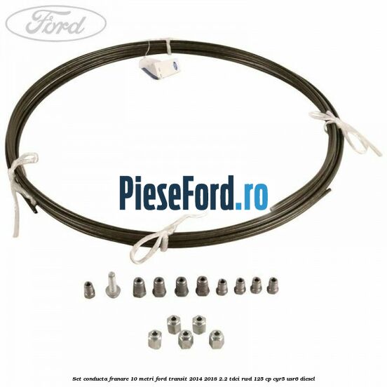 Set conducta franare 10 metri Ford Transit 2014-2018 2.2 TDCi RWD 125 cp CYR5, USR6 diesel