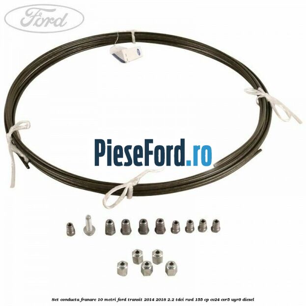 Set conducta franare 10 metri Ford Transit 2014-2018 2.2 TDCi RWD 155 cp CV24, CVR5, UYR6 diesel