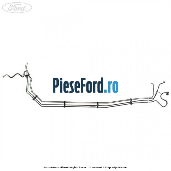 Set conducte alimentare Ford B-Max 1.0 EcoBoost 120 cp M1JA benzina