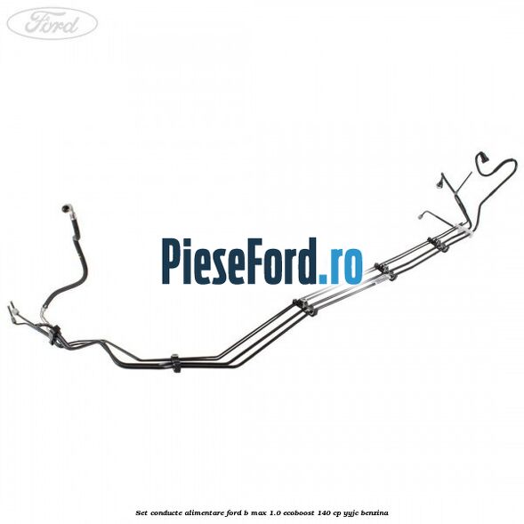Set conducte alimentare Ford B-Max 1.0 EcoBoost 140 cp YYJC benzina