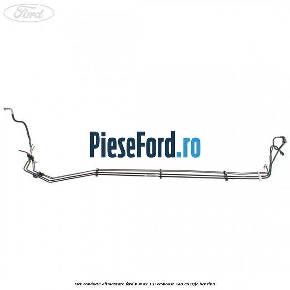 Set conducte alimentare Ford B-Max 1.0 EcoBoost 140 cp YYJC benzina