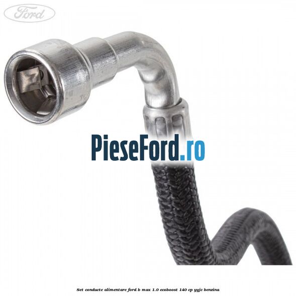 Set conducte alimentare Ford B-Max 1.0 EcoBoost 140 cp YYJC benzina