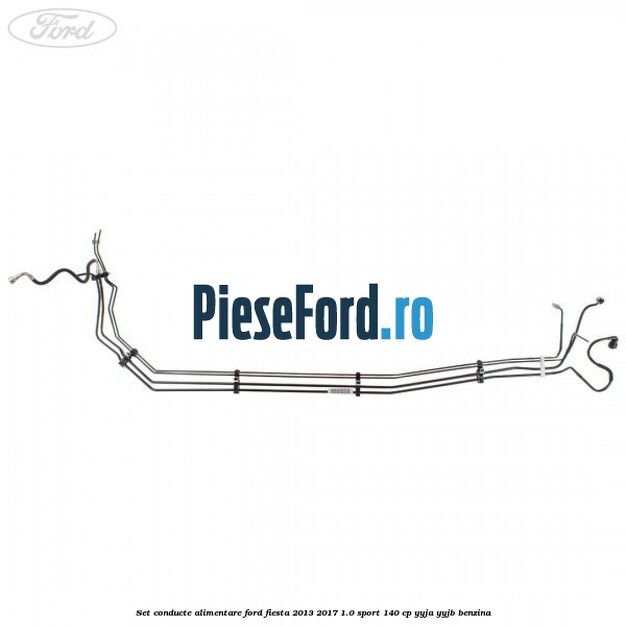 Set conducte alimentare Ford Fiesta 2013-2017 1.0 Sport 140 cp YYJA, YYJB benzina