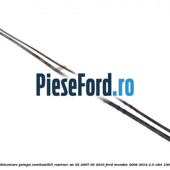 Set conducte alimentare pompa combustibil rezervor an 02/2007-03/2010 Ford Mondeo 2008-2014 2.0 TDCi 130 cp AZBA diesel