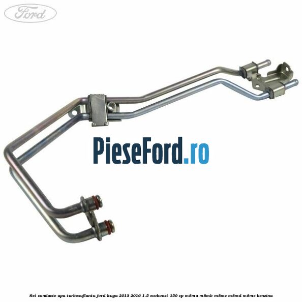 Set conducte apa turbosuflanta Ford Kuga 2013-2016 1.5 EcoBoost 150 cp M8MA, M8MB, M8MC, M8MD, M8ME benzina