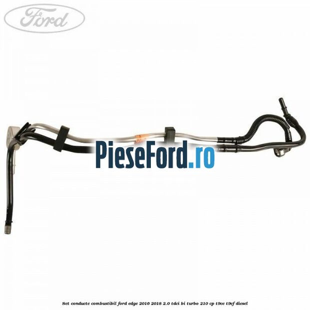 Set conducte combustibil Ford Edge 2016-2018 2.0 TDCi Bi-Turbo 210 cp T9CE, T9CF diesel