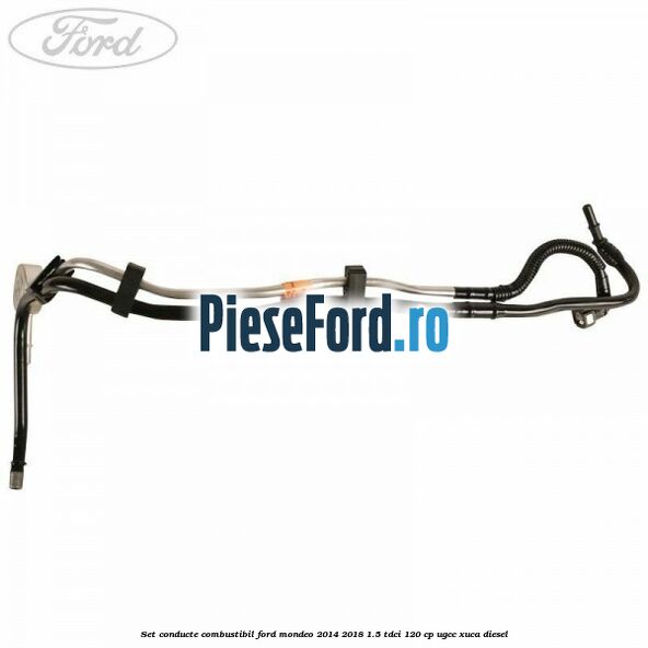 Set conducte combustibil Ford Mondeo 2014-2018 1.5 TDCi 120 cp UGCC, XUCA diesel