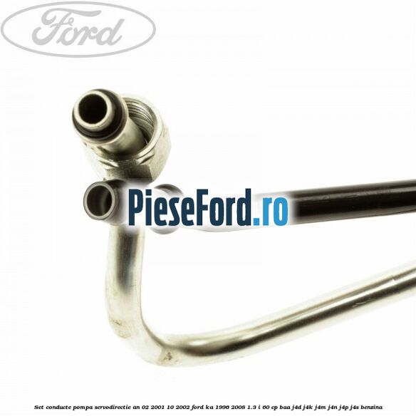 Set conducte pompa servodirectie an 02/2001-10/2002 Ford Ka 1996-2008 1.3 i 60 cp BAA, J4D, J4K, J4M, J4N, J4P, J4S benzina