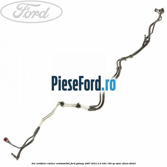 Set conducte racitor combustibil Ford Galaxy 2007-2014 2.0 TDCi 136 cp Set conducte racitor combustibil Ford Galaxy 2007-2014 2.0 TDCi 136 cp AZWC, UKWA diesel