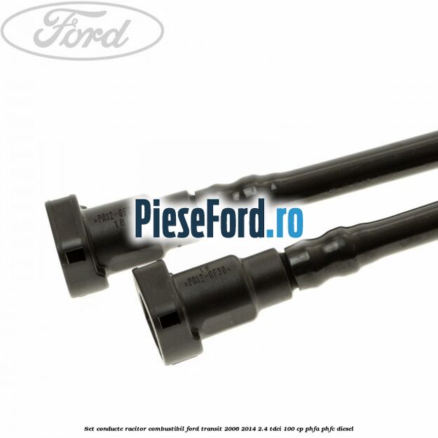 Set conducte racitor combustibil Ford Transit 2006-2014 2.4 TDCi 100 cp PHFA, PHFC diesel