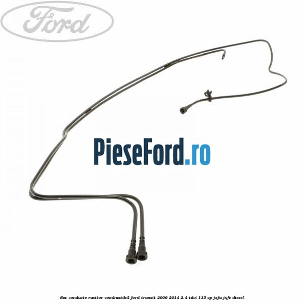 Set conducte racitor combustibil Ford Transit 2006-2014 2.4 TDCi 115 cp JXFA, JXFC diesel