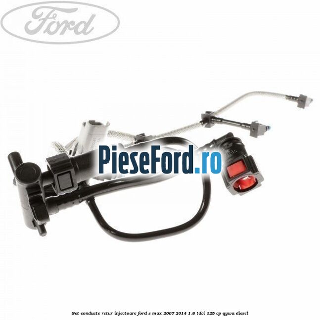 Set conducte retur injectoare Ford S-Max 2007-2014 1.8 TDCi 125 cp QYWA diesel