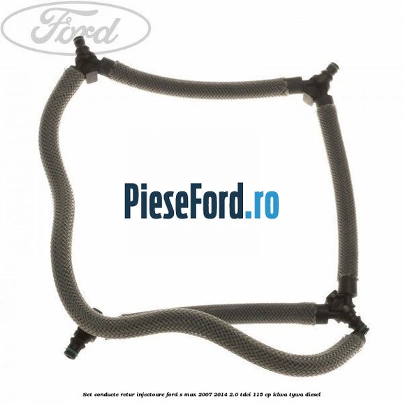 Set conducte retur injectoare Ford S-Max 2007-2014 2.0 TDCi 115 cp
