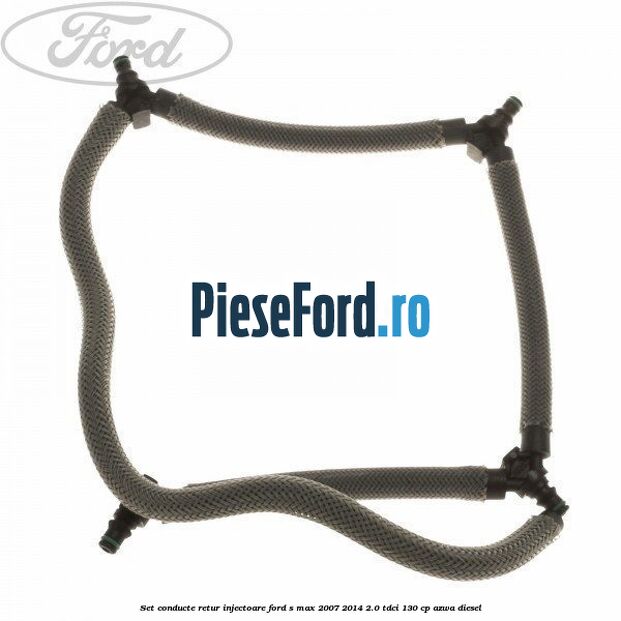 Set conducte retur injectoare Ford S-Max 2007-2014 2.0 TDCi 130 cp
