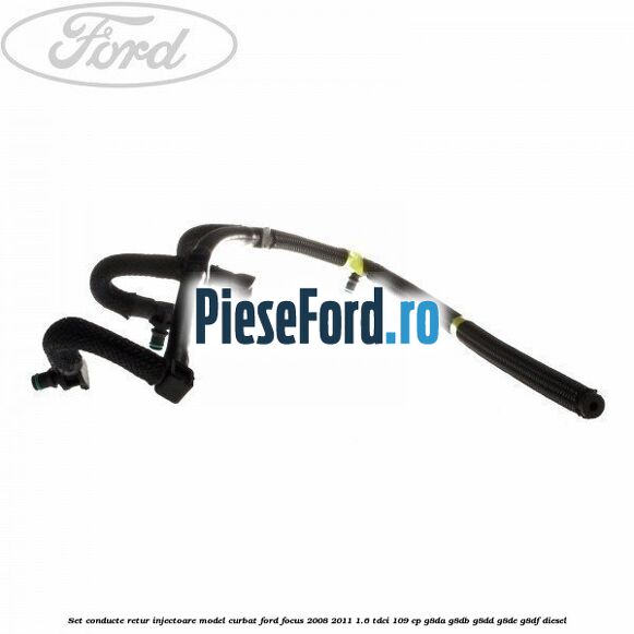 Set conducte retur injectoare model curbat Ford Focus 2008-2011 1.6 TDCi 109 cp G8DA, G8DB, G8DD, G8DE, G8DF diesel