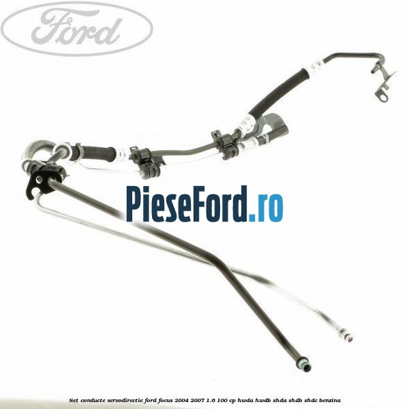 Set conducte, servodirectie Ford Focus 2004-2007 1.6 100 cp HWDA, HWDB, SHDA, SHDB, SHDC benzina