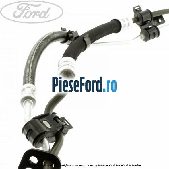 Set conducte, servodirectie Ford Focus 2004-2007 1.6 100 cp HWDA, HWDB, SHDA, SHDB, SHDC benzina