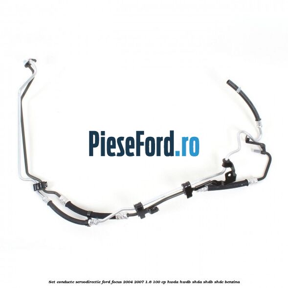 Set conducte, servodirectie Ford Focus 2004-2007 1.6 100 cp HWDA, HWDB, SHDA, SHDB, SHDC benzina